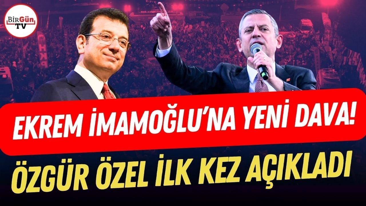 Özgür Özel ilk kez açıkladı: Ekrem İmamoğlu'na açılan yeni davayı duyurdu