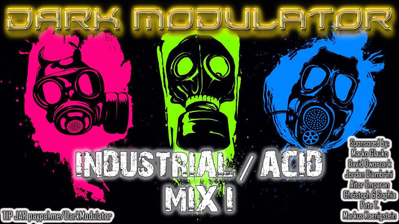 INDUSTRIAL / ACID mix I From DJ DARK MODULATOR
