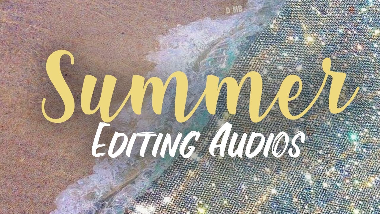 2019 Summer Editing Audios