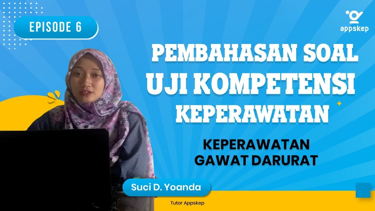 PEMBAHASAN SOAL UKOM KEPERAWATAN (Episode 6 I KEPERAWATAN GAWAT DARURAT)