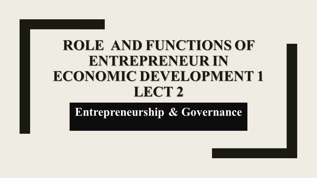 Role  and Functions of Entrepreneur in Economic Development 1