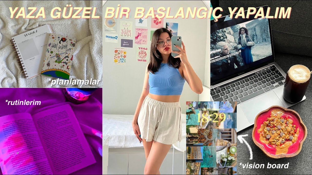 YAZA GÜZEL BİR BAŞLANGIÇ YAPIN ♡ hayatımı düzene sokuyorum, rutinlere dönüş, vision board