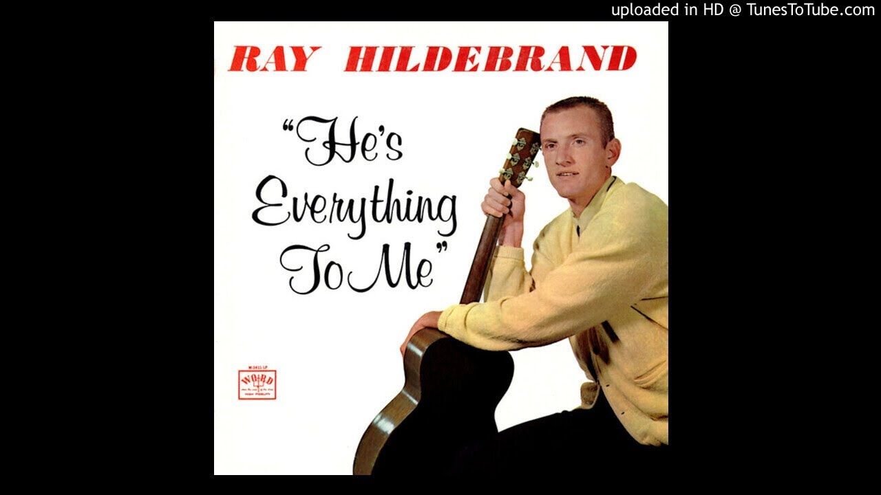 He's Everything To Me LP - Ray Hildebrand (1967) [Full Album]