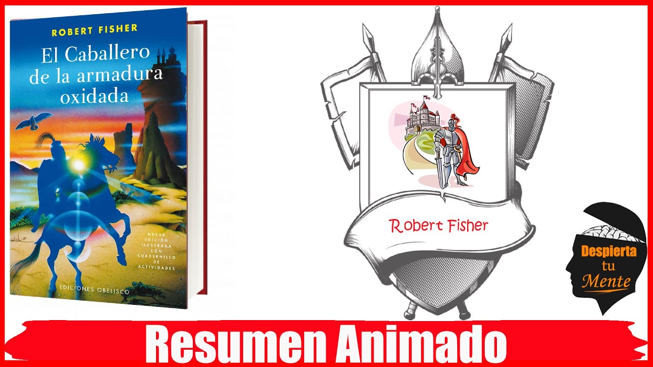 EL CABALLERO DE LA ARMADURA OXIDADA DE ROBERT FISHER- RESUMEN ANIMADO