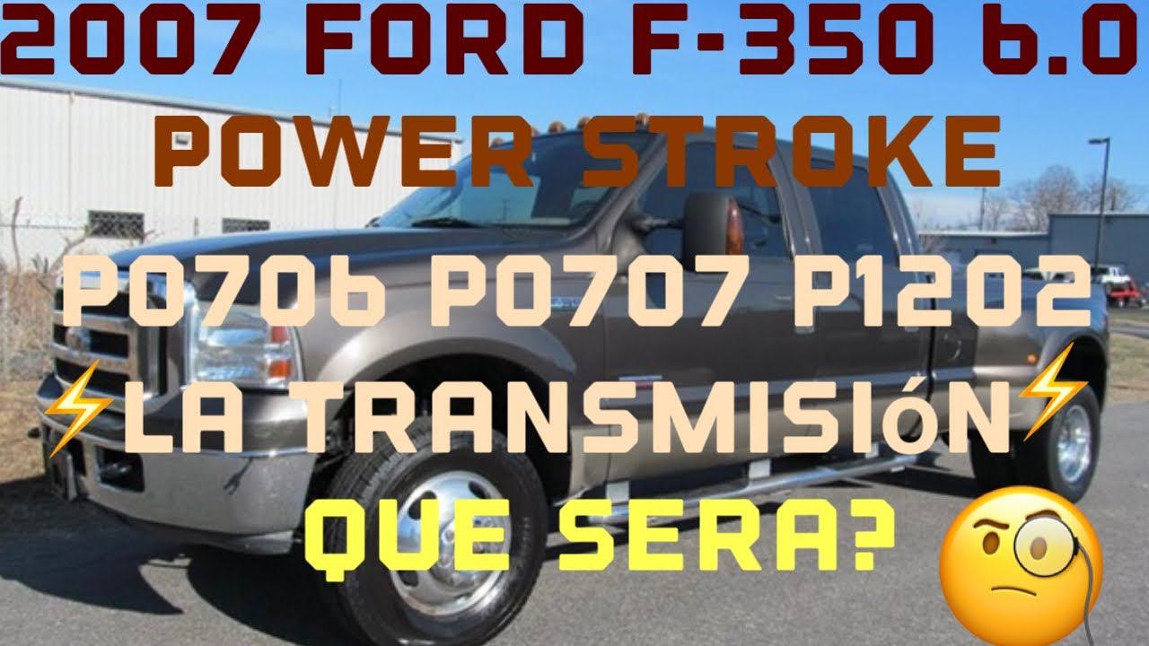 2007 Ford ⚡️F-350 6.0 POWER STROKE⚡️TURBO DIESEL⚡️P0706 P0707 P1202😬problema de Transmisión paso a