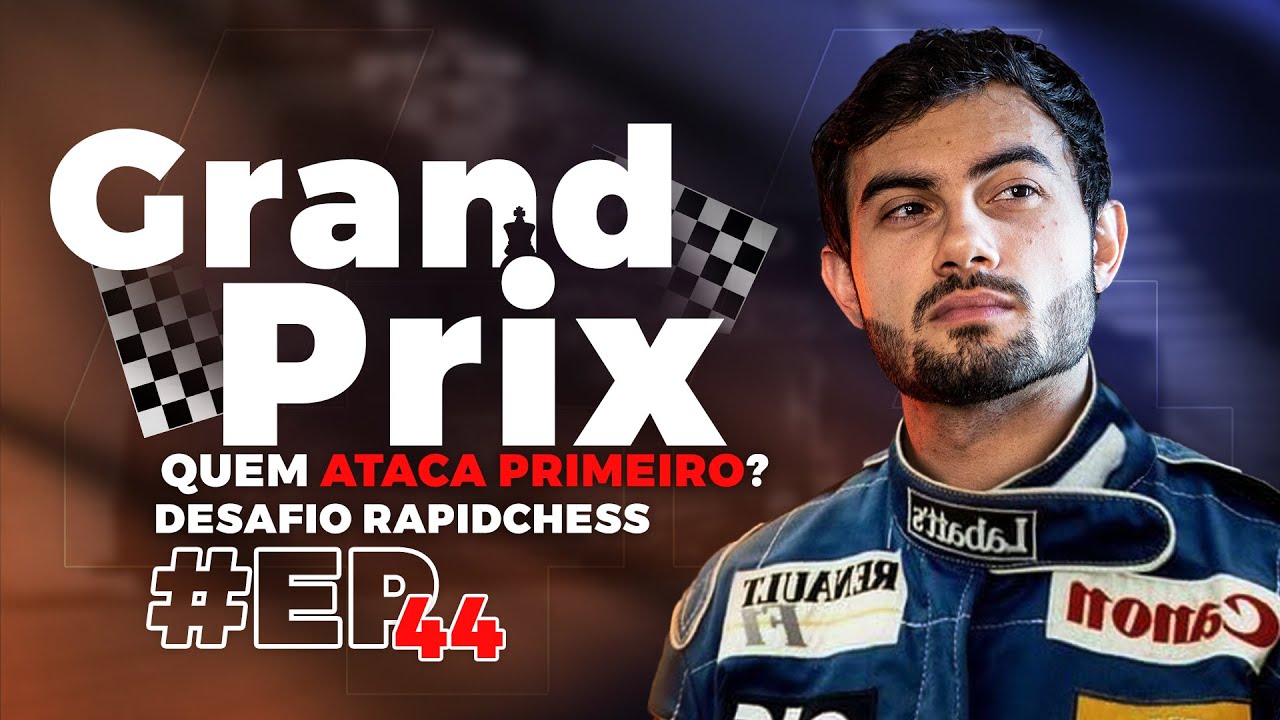 Grand Prix! Quem ataca primeiro? Desafio rapidchess Ep#44