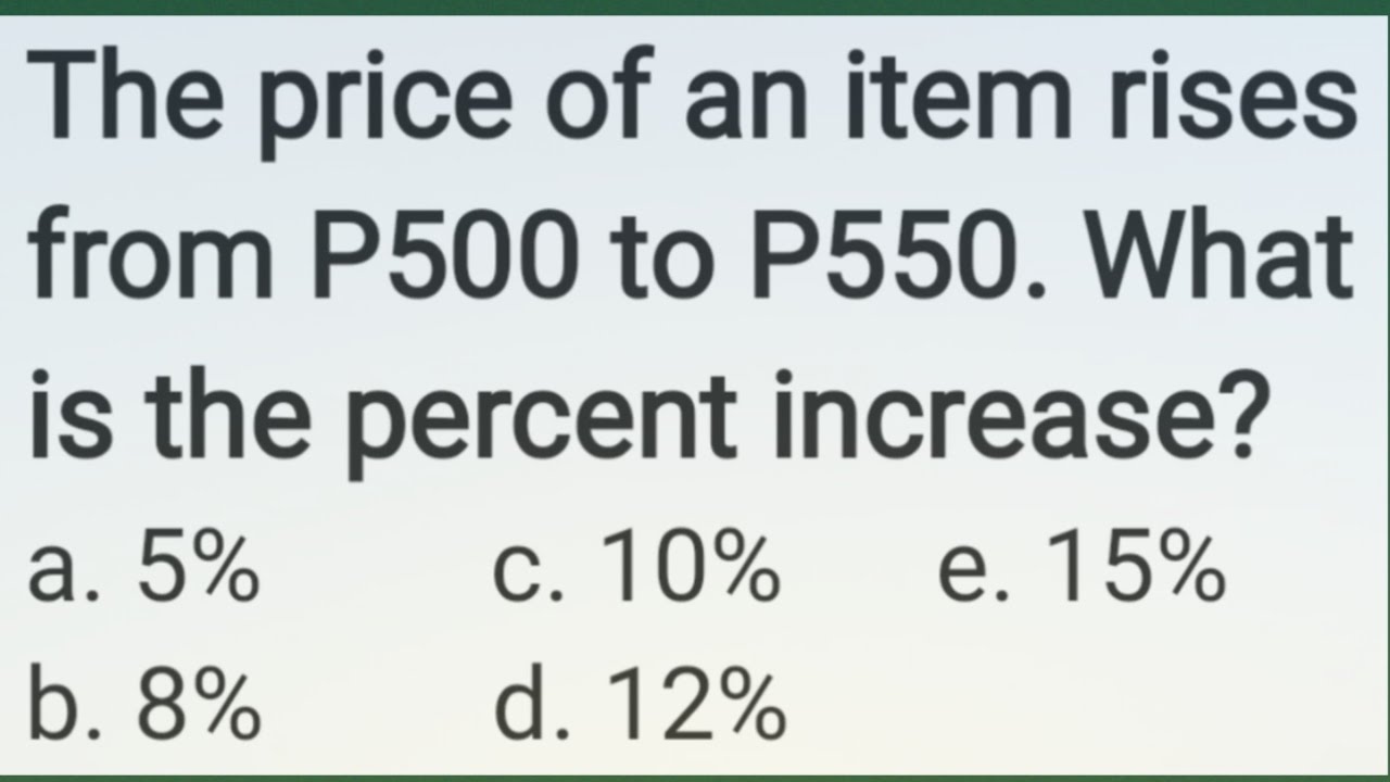 The price of an item rises from P500 to P550. What is the percent increase?