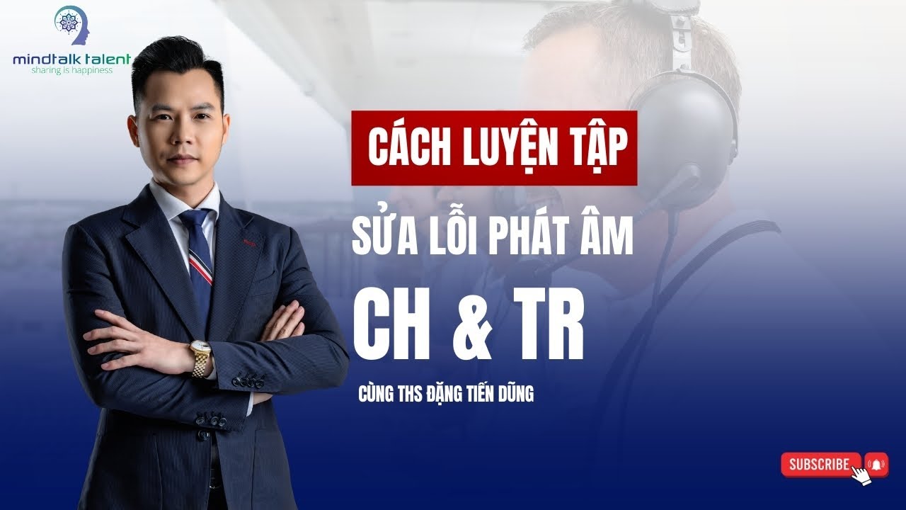 SỬA LỖI PHÁT ÂM I TR & CH I Rất hay I Luyện giọng cũng chuyên gia Đặng Tiến Dũng