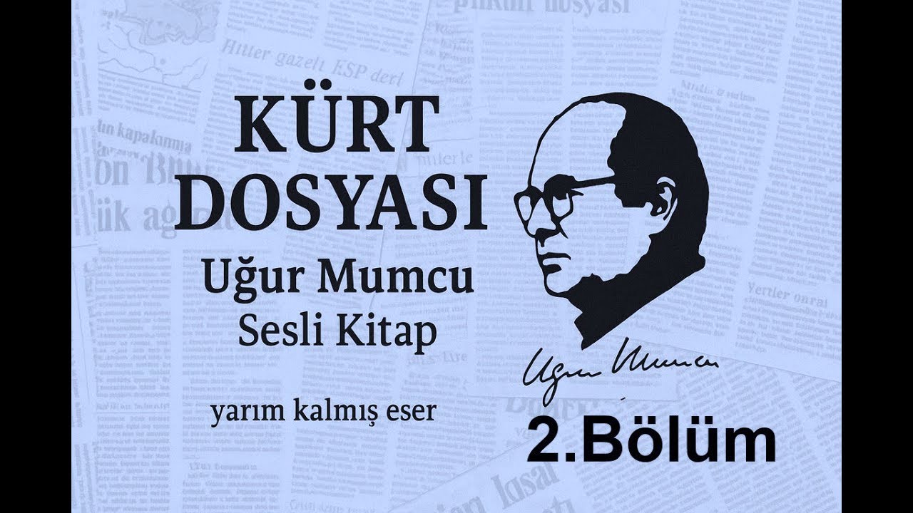 K&uuml;rt Dosyası &ndash; Uğur Mumcu&rsquo;nun Yarım Kalan Eseri | Sesli Kitap &ndash; Belgesele Yakın Anlatım 2.B&ouml;l&uuml;m