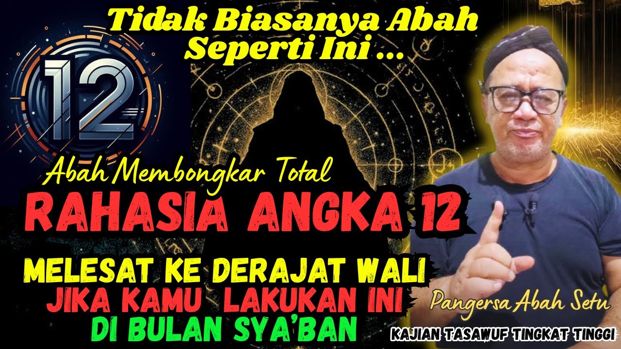 💥JANGAN DISKIP‼️RAHASIA ANGKA 12  || WAKTUNYA MENSUCIKAN DIRI DI BULAN SYA'BAN #abahsetuterbaru