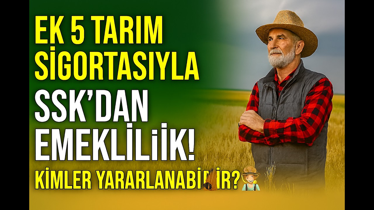 EK 5 Tarım Sigortasıyla SSK'dan Emeklilik! Kimler Yararlanabilir? 💼👨‍🌾