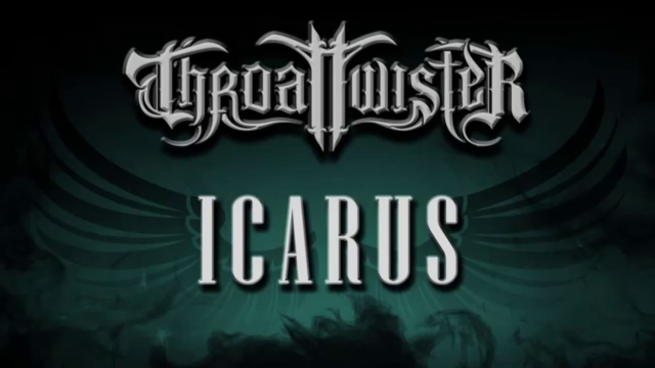 ThroaTTwisteR - Icarus