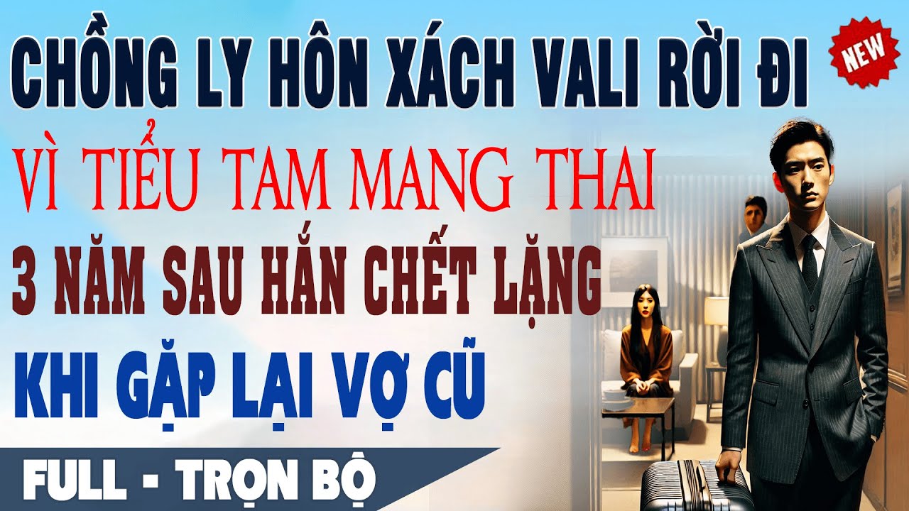 💕 Truyện Ngôn Tình CHỒNG LY HÔN XÁCH VAILI RỜI ĐI KHI BỒ CÓ THAI 3 Năm Sau Hắn Xấu Hổ Gặp Lại Vợ Cũ