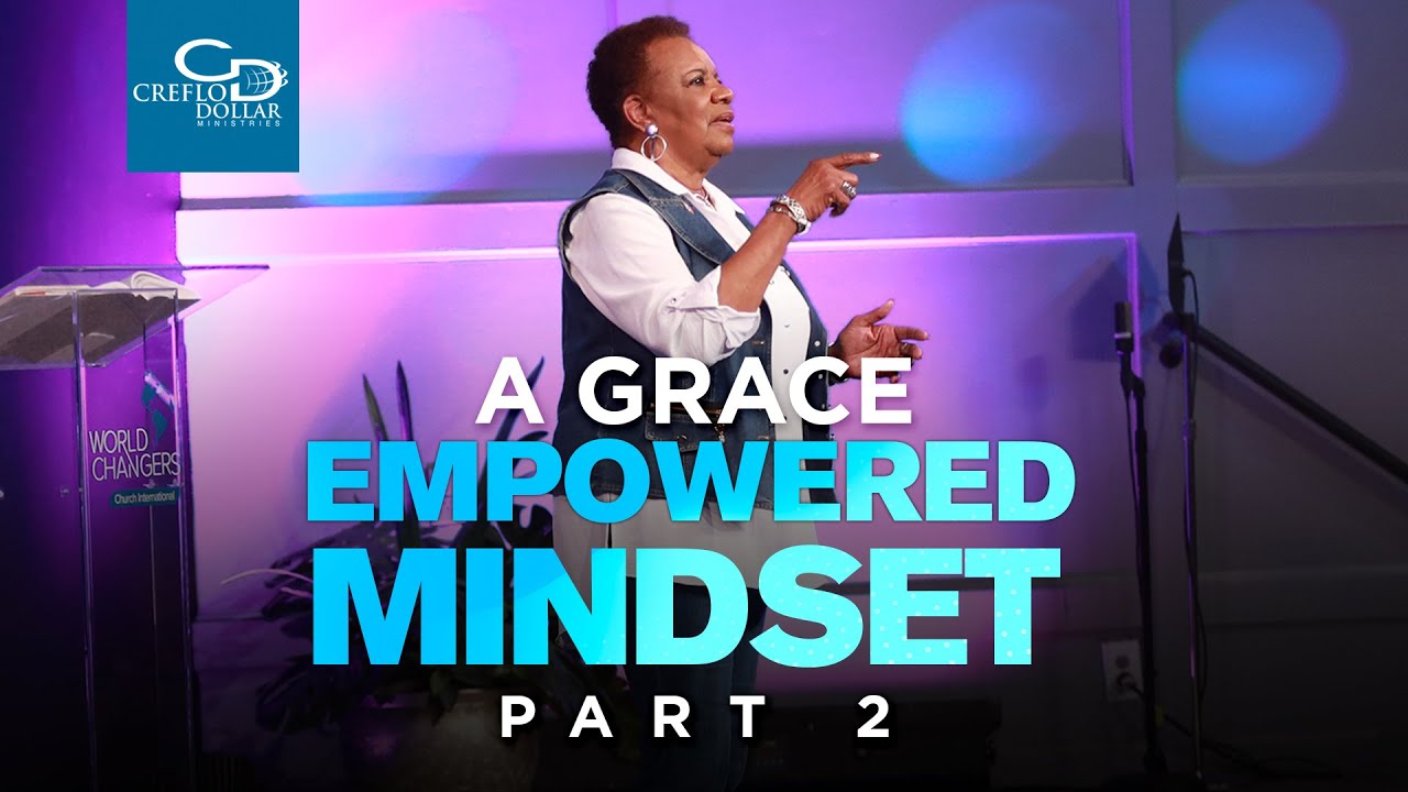 A Grace-Empowered Mindset Pt. 2 - Wednesday Morning Service