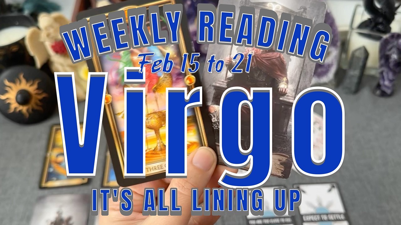 Virgo Weekly Reading February 15 to 21