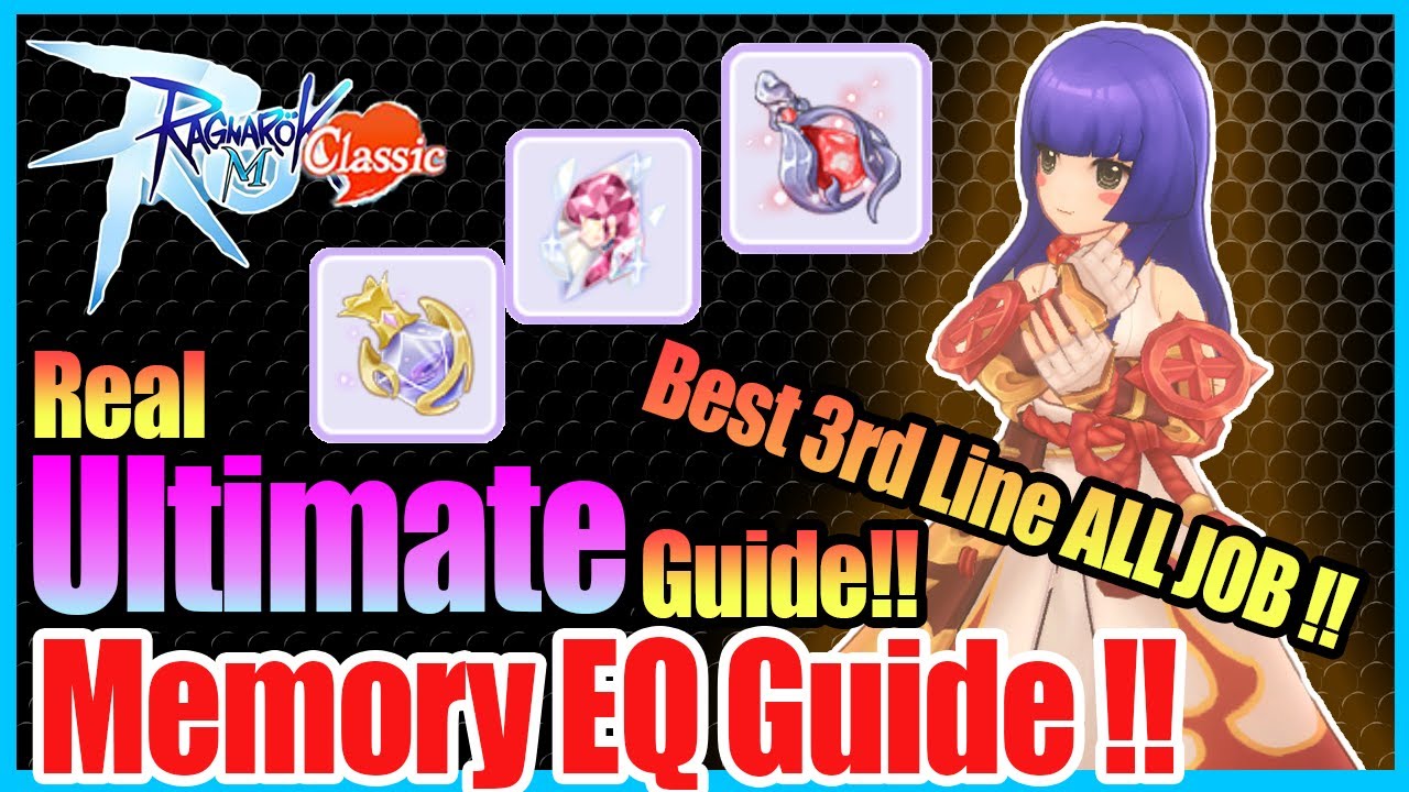 Real Ultimate Memory Equipment Guide!! w/New 3rd Memory!! [Ragnarok Mobile Classic]