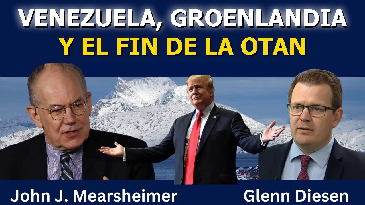 John Mearsheimer: Venezuela, Groenlandia y el fin de la OTAN