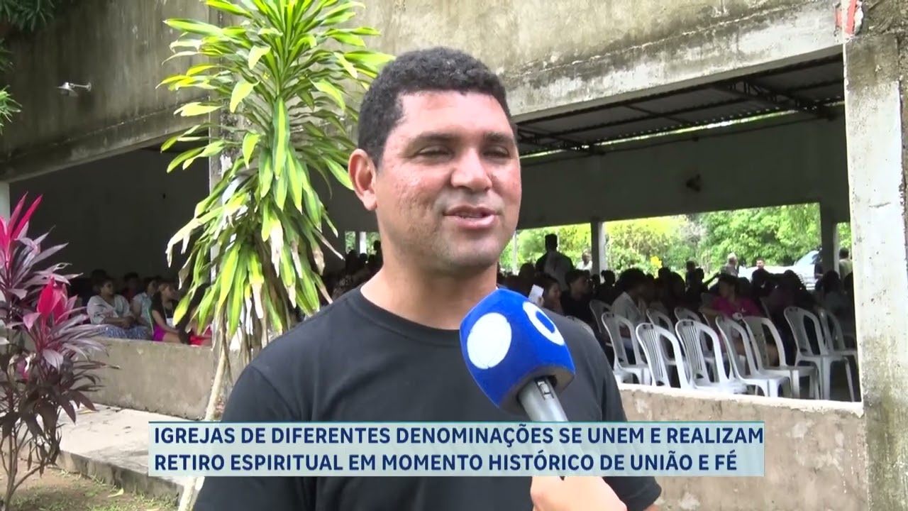 IGREJAS DE DIFERENTES DENOMINAÇÕES SE UNEM E REALIZAM RETIRO ESPIRITUAL EM MOMENTO HISTÓRICO DE UNIÃ