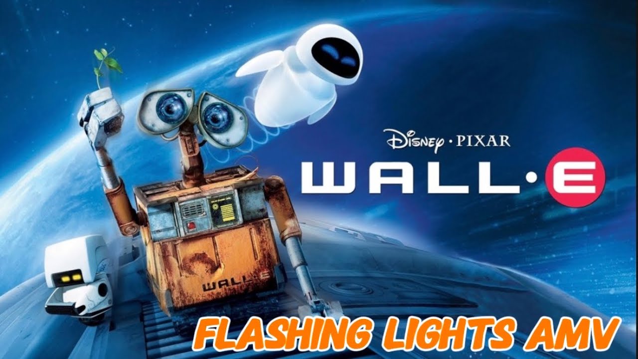 Wall-E AMV Flashing Lights