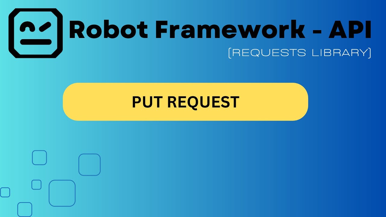 Part 6 : How to make a  PUT REQUEST using Robot Framework API