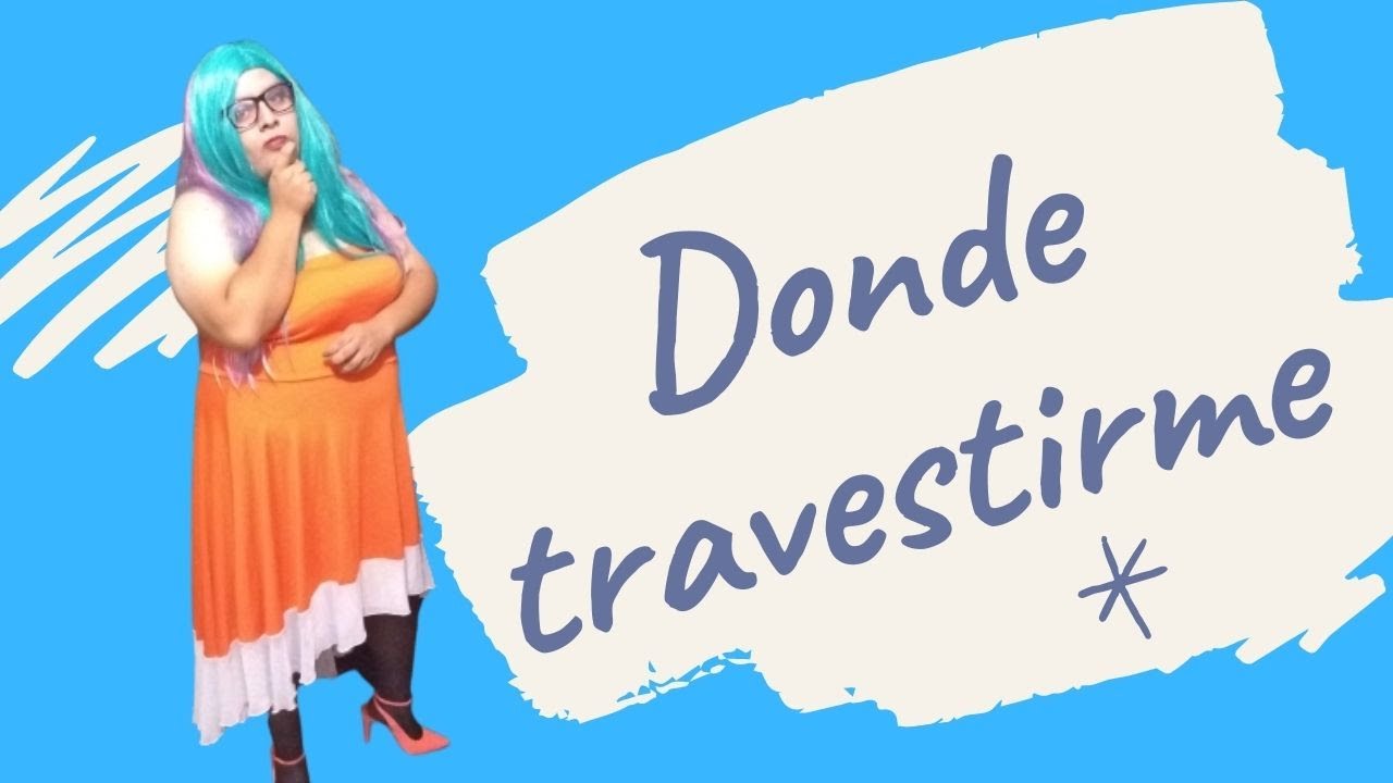 Lugares para travestis ¿Dónde cambiarte?🏠🏨🏠