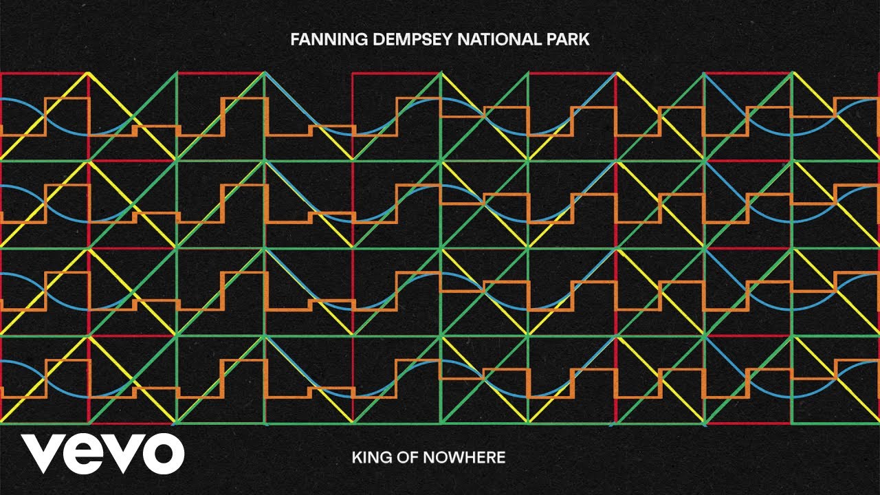 Fanning Dempsey National Park - King Of Nowhere (Official Visualiser)