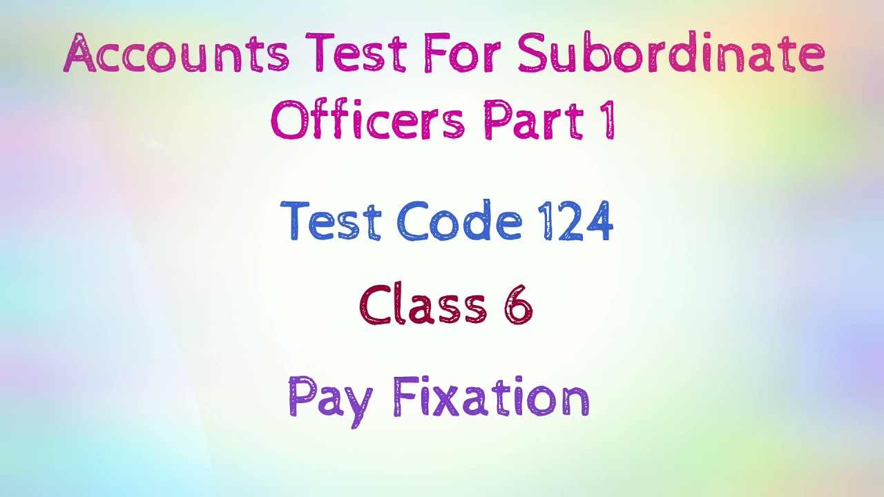 Pay Fixation (1) | Class 6 | Accounts Test for Subordinate Officers Part 1 | T.C. 124