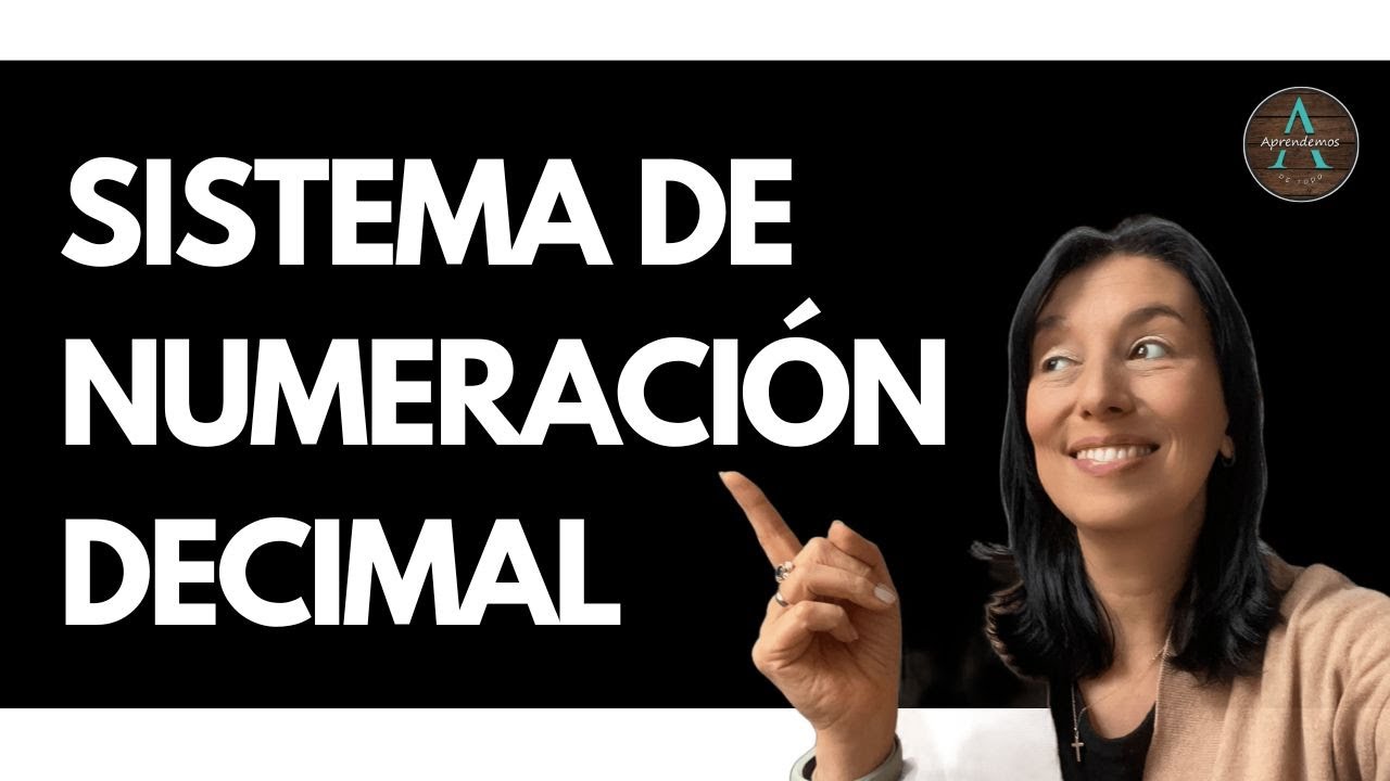 SISTEMA DE NUMERACIÓN DECIMAL- Explicación 