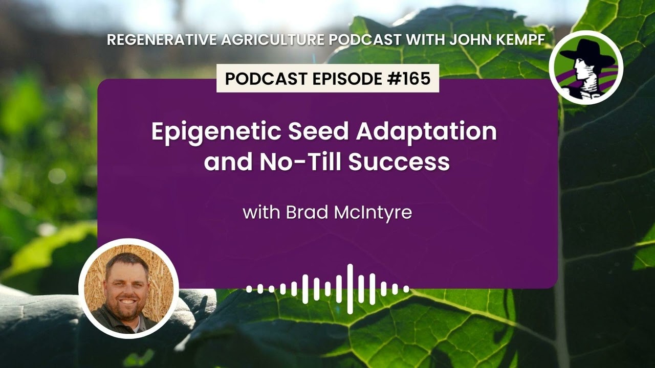 Episode 165: Epigenetic Seed Adaptation and No-Till Success with Brad McIntyre