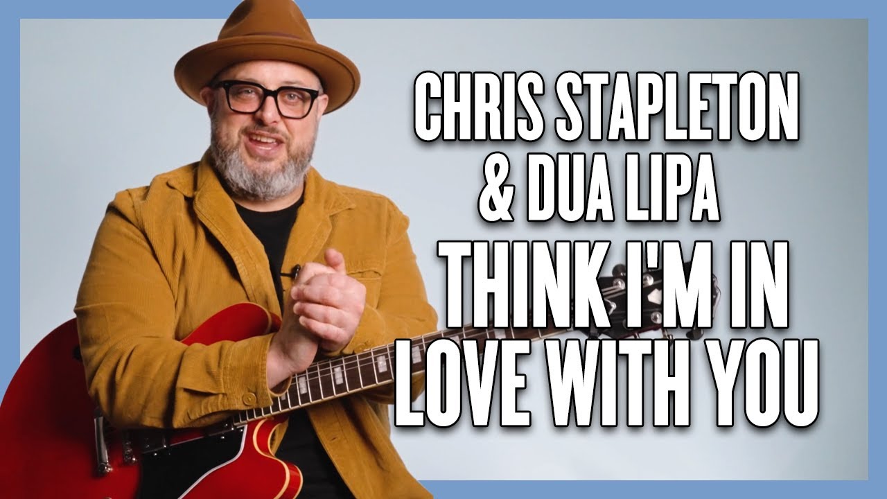 Урок игры на гитаре + обучение: Крис Стэплтон и Дуа Липа «Think I'm in Love With You»