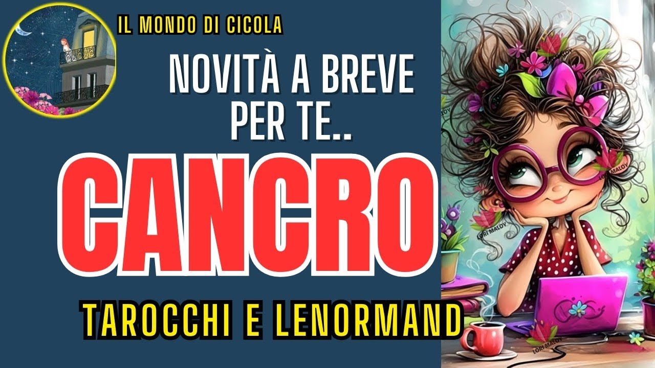 ♋ CANCRO ♋ NOVITÀ A BREVE PER TE ♋🔮✨