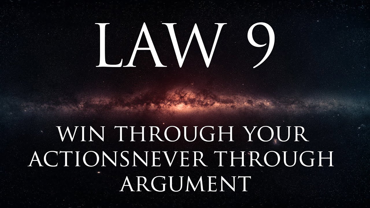 Law 9: Win through your actions, never through argument