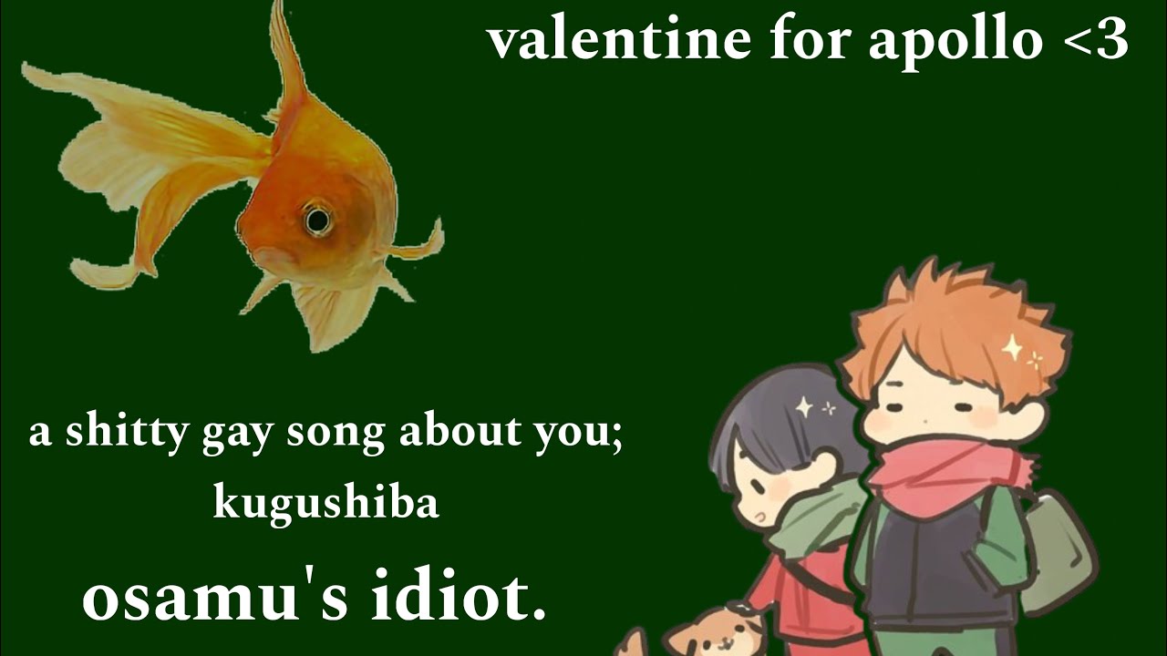 A Shitty Gay Song About You — KuguShiba — Haikyuu Texts — Valentine for @SilviaHQ
