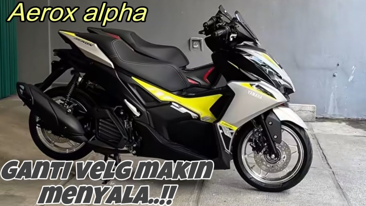 MODIF TIPIS-TIPIS AEROX ALPHA #2 ‼️ GANTI VELG JADI KEREN PARAH🔥