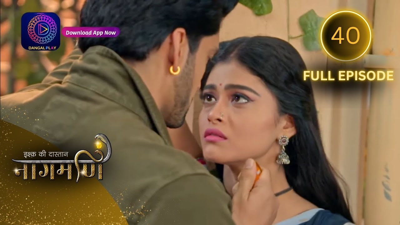 Full Episode - Ishq Ki Dastaan नागमणि  - 40 | Naagmani | Dangal 2