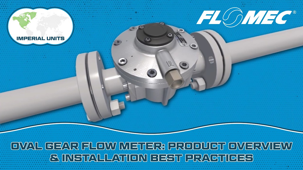 FLOMEC® Oval Gear Flow Meter: Product Overview & Installation Best Practices