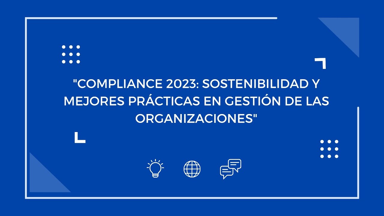 Compliance 2023: Sostenibilidad y mejores prácticas en gestión de las organizaciones - ESEADE