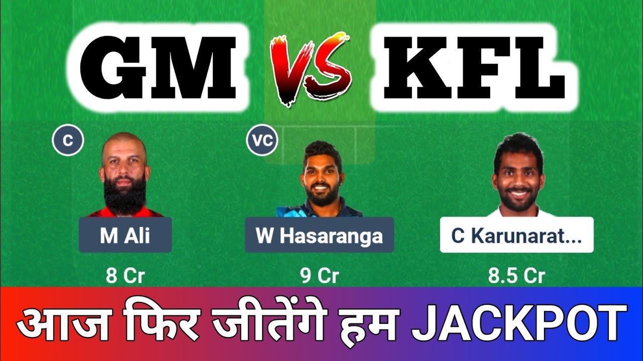 GM vs KFL Dream1 Prediction, KFL vs GM, Galle Gallants vs KFL Dream11 Team, GG vs KFL