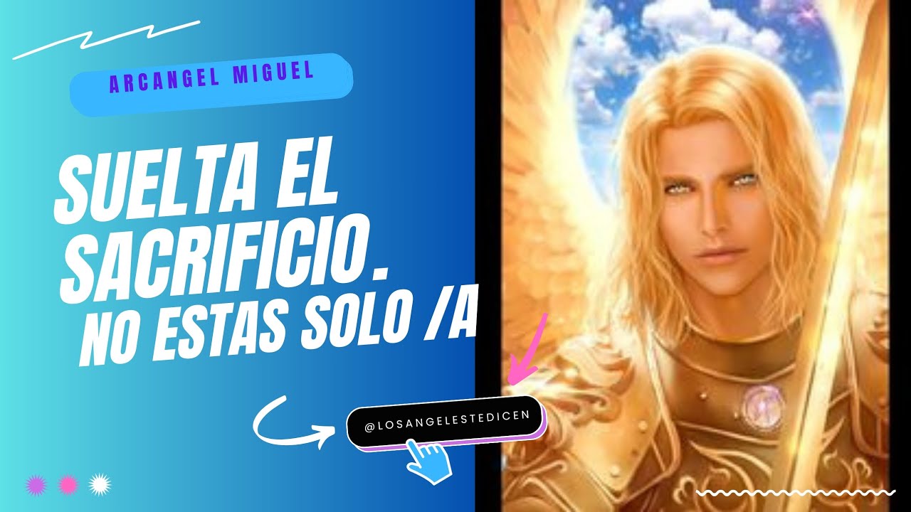 🗡️ Arcángel Miguel: Suelta el sacrificio, el orden divino ya actúa