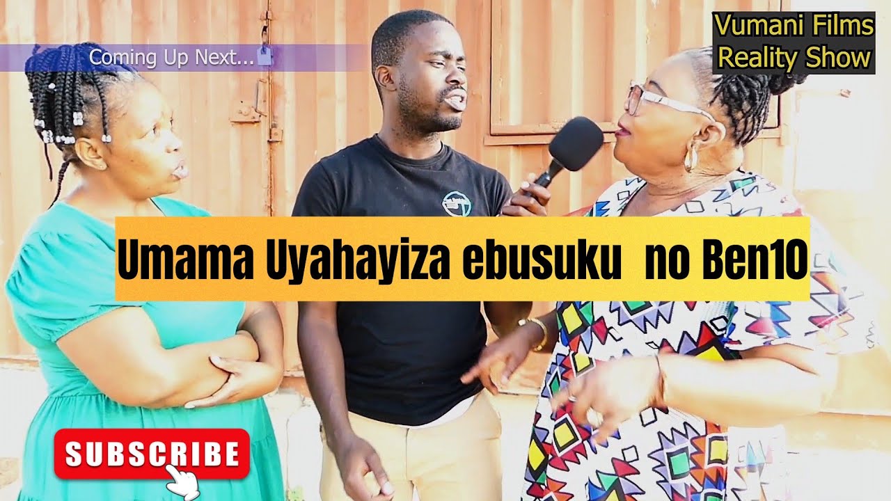 UMAMA UYAHAYIZA EBUSUKU NOBEN 10 Vumanifilms Reality Show Ep163