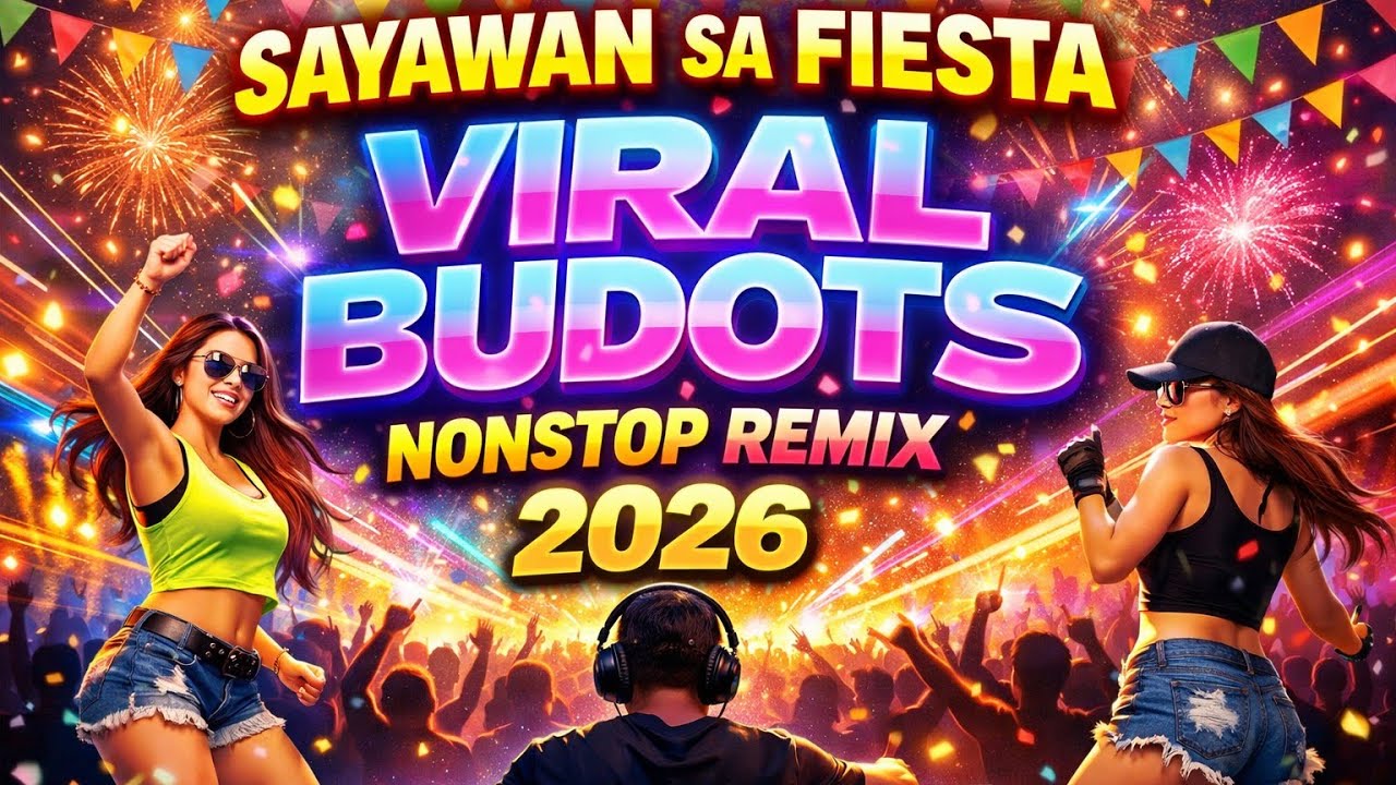 SAYAWAN SA FIESTA 🔥 VIRAL BUDOTS NONSTOP 2026 | WALANG UPURAN!
