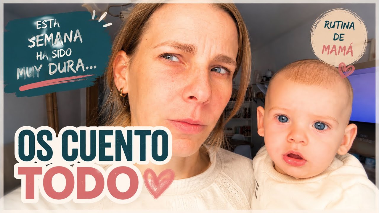 Esta semana ha sido muy dura… os cuento todo | Rutina de mamá
