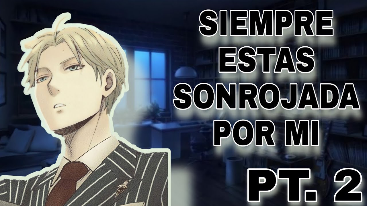 TUS PRIMEROS ENCUENTROS CON LOID FORGER (TWILIGHT) CAP. 2 | SERIE | SPY×FAMILY | ROLEPLAY ASMR ANIME