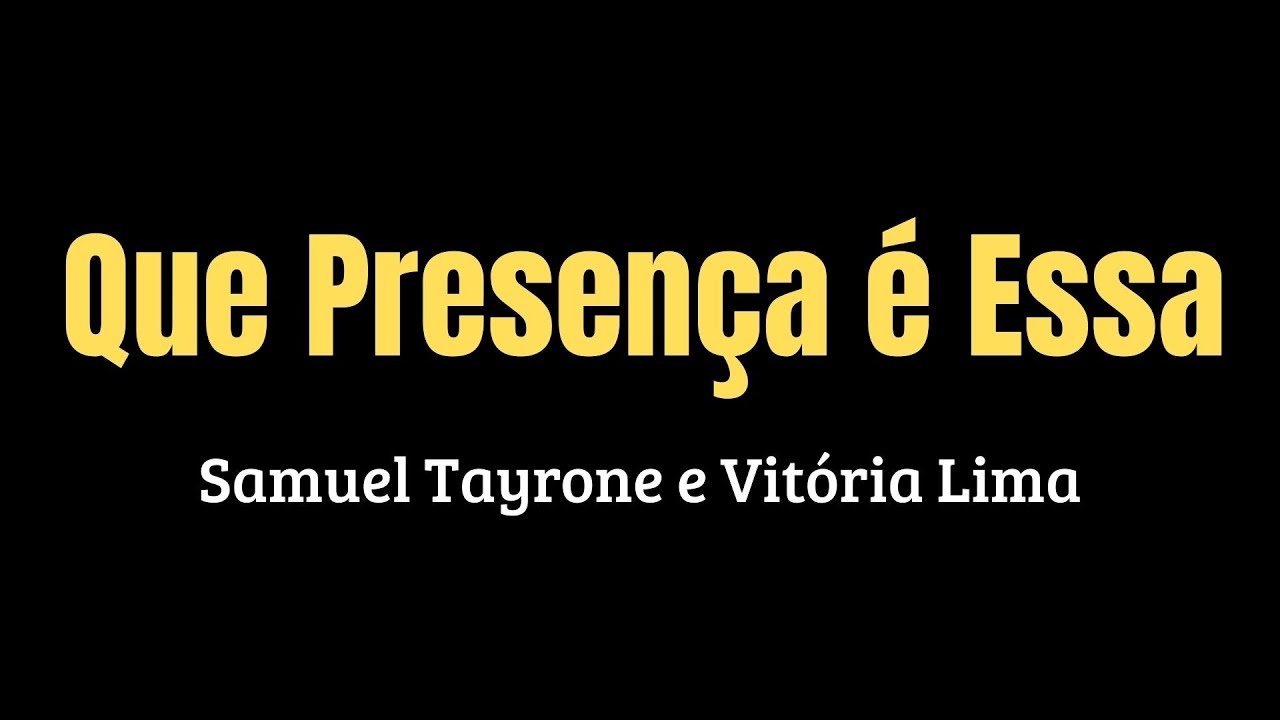 Que Presença é Essa | Samuel Tayrone e Vitória Lima | Com Letra