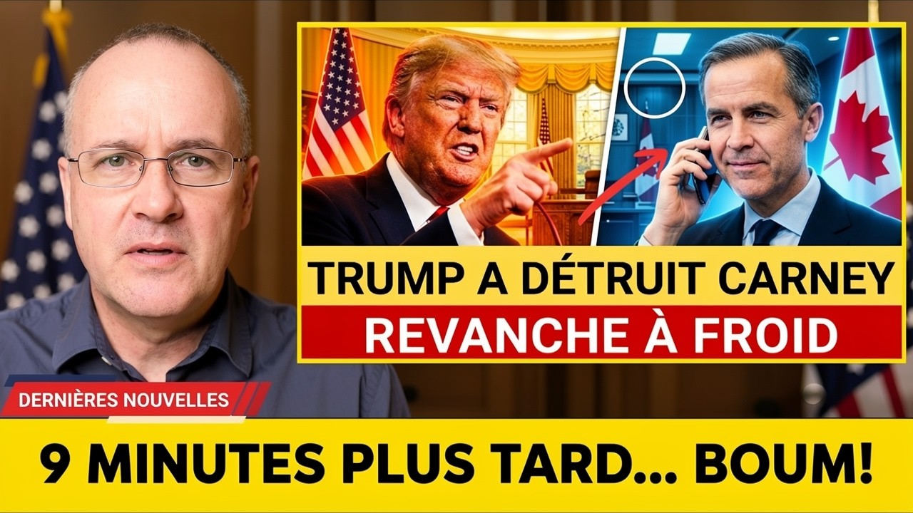 Il y a 1 minute : Trump s’en prend au Canada — Carney réagit en 9 minutes chrono