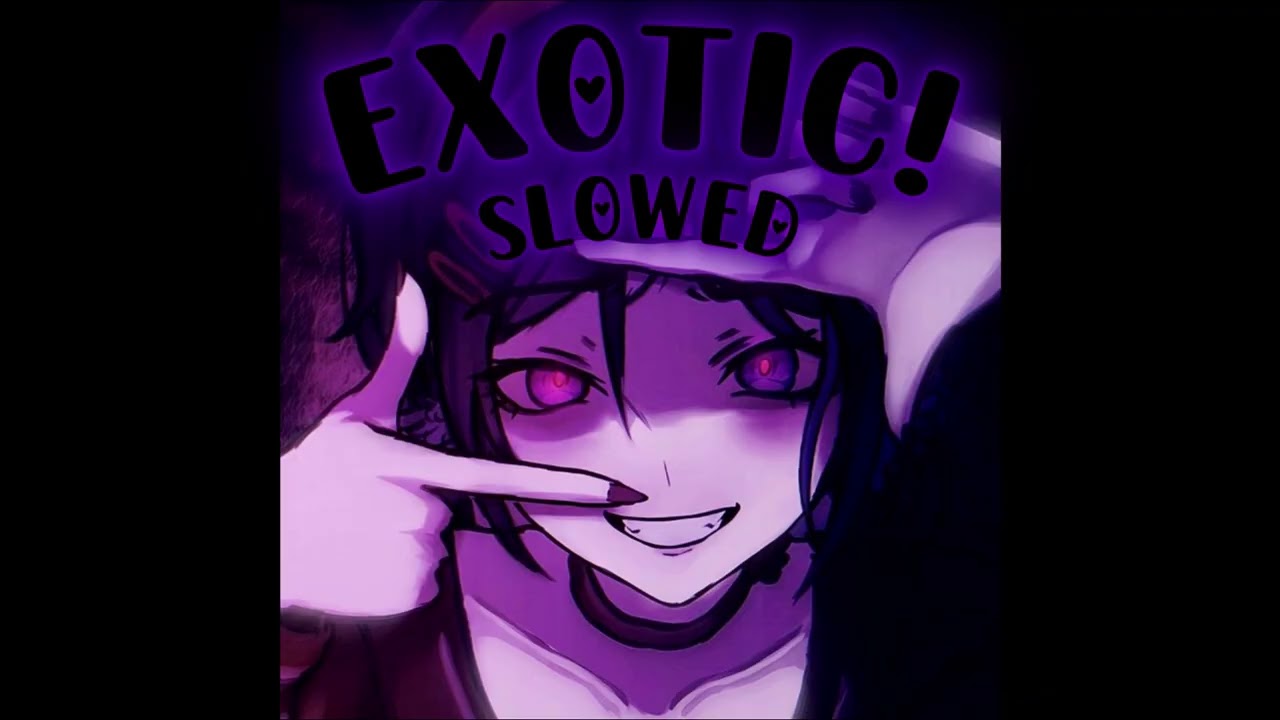 Teqi - EXOTIC! (slowed + reverb)