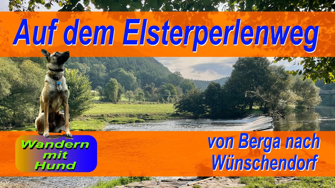 Wandern mit Hund auf dem Elsterperlenweg von Berga nach Wünschendorf