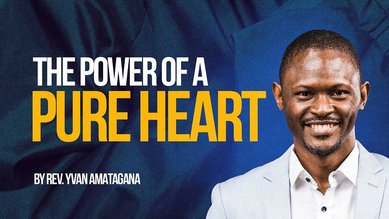 The Power of a Pure Heart | Rev Yvan Amatagana