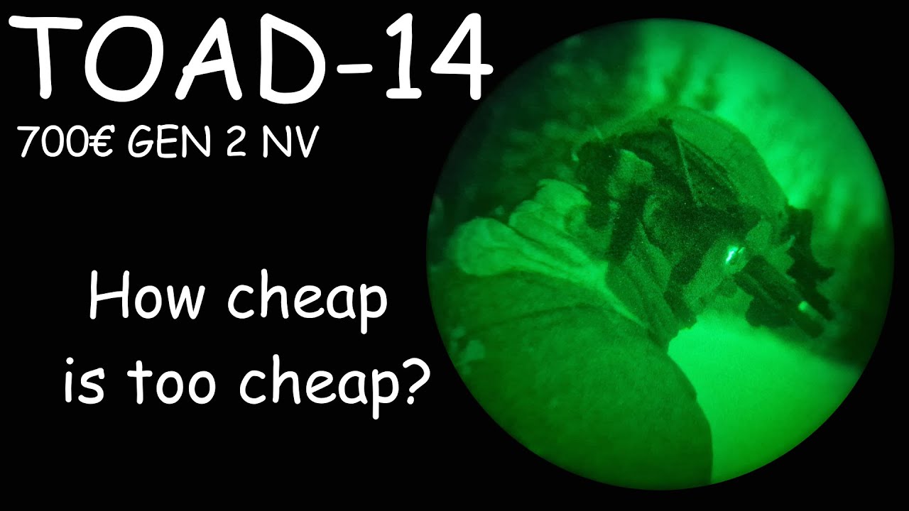700&euro; gen 2 night vision - how cheap is too cheap? (TOAD-14 review)