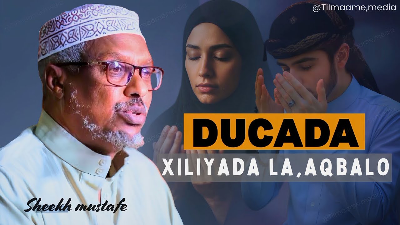 Xiliyada la aqbalo ducada || sheekh mustafe